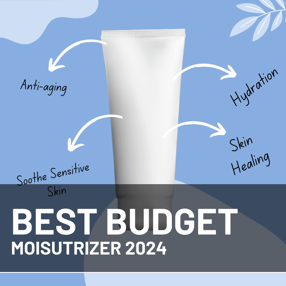 Best Budget Moisturizer 2024